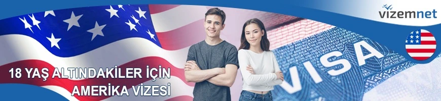 18 Yaşından Küçükler İçin Amerika Vizesi