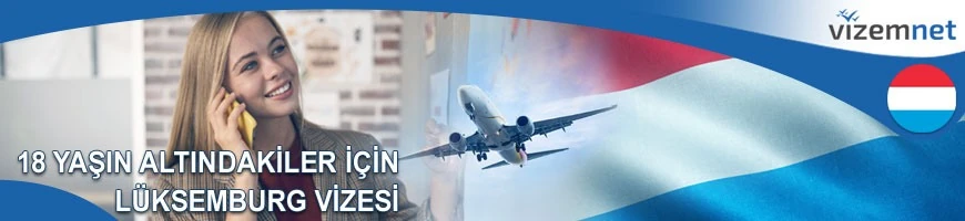 18 Yaşın Altındakiler için Lüksemburg Vizesi