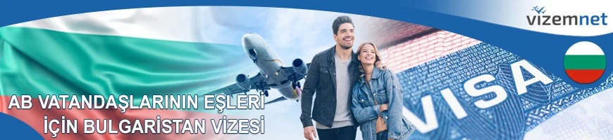 AB Vatandaşlarının Eşleri için Bulgaristan Vizesi