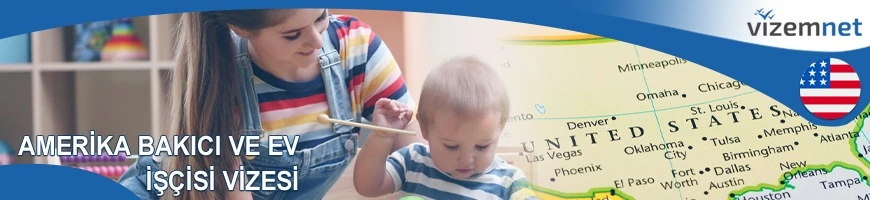 Amerika Bakıcı ve Ev İşçisi Vizesi