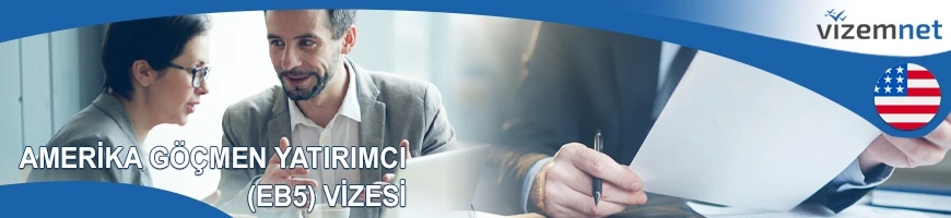 Amerika Göçmen Yatırımcı (EB5) Vizesi