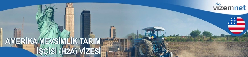 Amerika Mevsimlik Tarım İşçisi (H2A) Vizesi