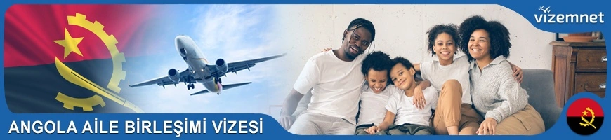Angola Aile Birleşimi Vizesi