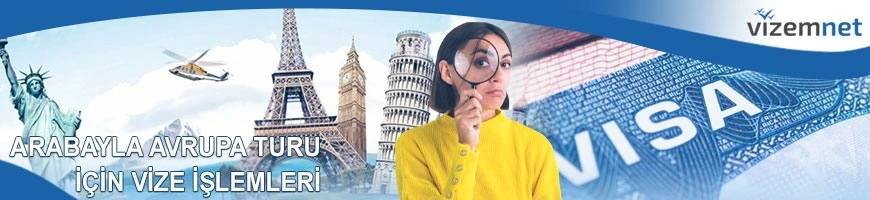 Arabayla Avrupa Turu için Vize İşlemleri