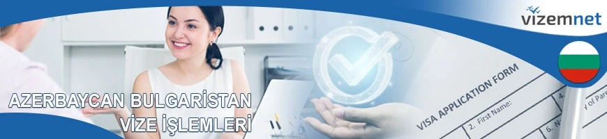 Azerbaycan Bulgaristan Vize İşlemleri