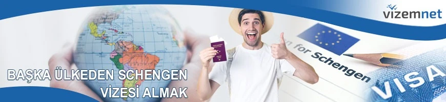 Başka Ülkeden Schengen Vizesi Almak