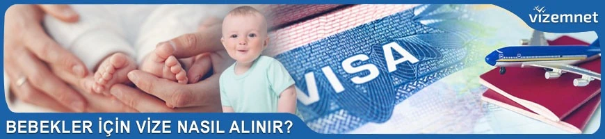 Bebekler için Vize Nasıl Alınır?