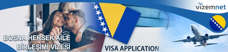 Bosna Hersek Aile Birleşimi Vizesi