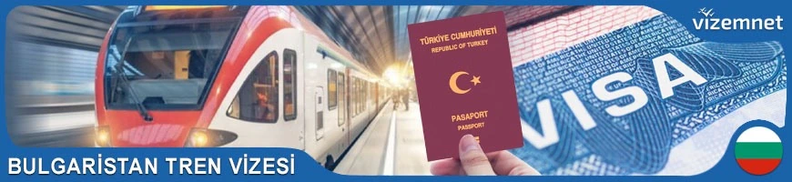 Bulgaristan Tren Vizesi