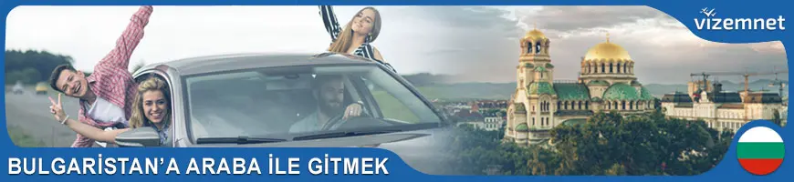 Bulgaristan'a Araba ile Gitmek