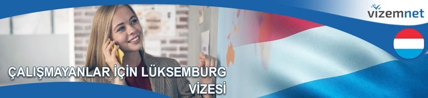 Çalışmayanlar için Lüksemburg Vizesi