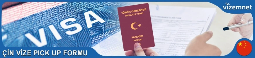 Çin Vize Pick Up Formu