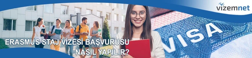 Erasmus Staj Vizesi Başvurusu Nasıl Yapılır?