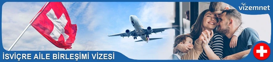 İsviçre Aile Birleşimi Vizesi