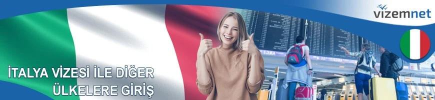 İtalya Vizesi ile Diğer Ülkelere Giriş