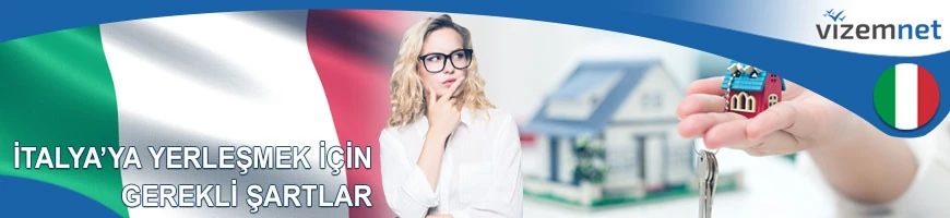 İtalyaya Yerleşmek için Gerekli Şartlar
