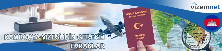 Kamboçya Vizesi için Gerekli Evraklar