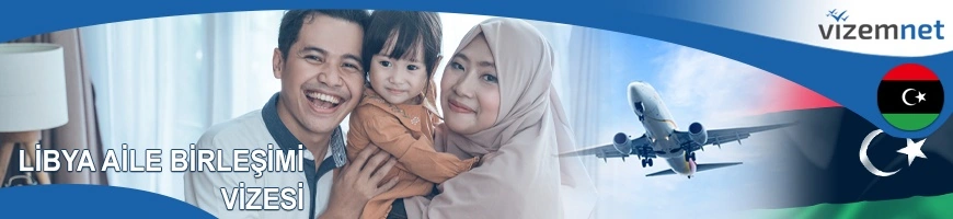 Libya Aile Birleşimi Vizesi