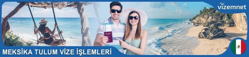 Meksika Tulum Vize İşlemleri