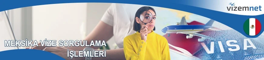 Meksika Vize Sorgulama İşlemleri