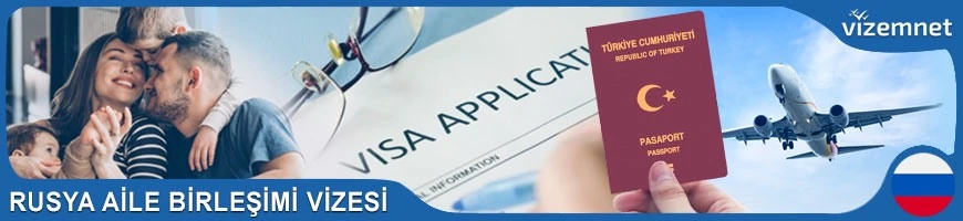 Rusya Aile Birleşimi Vizesi