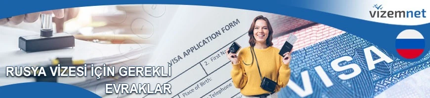 Rusya Vizesi için Gerekli Evraklar