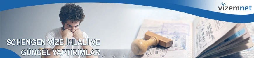 Schengen Vize İhlali ve Güncel Yaptırımlar
