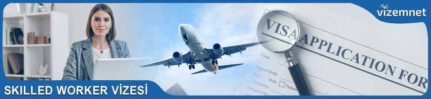 Skilled Worker Vizesi