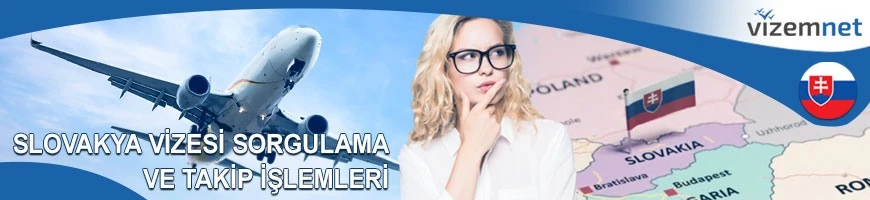 Slovakya Vize Sorgulama ve Takip İşlemleri