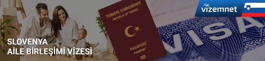 Slovenya Aile Birleşimi Vizesi başvurusu