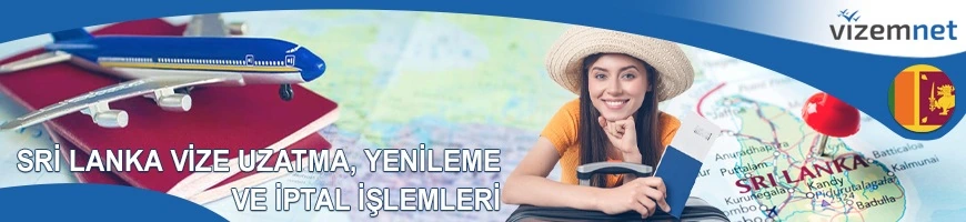Sri Lanka Vize Uzatma, Yenileme ve İptal İşlemleri