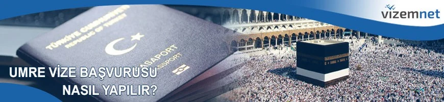 Umre Vize Başvurusu Nasıl Yapılır?
