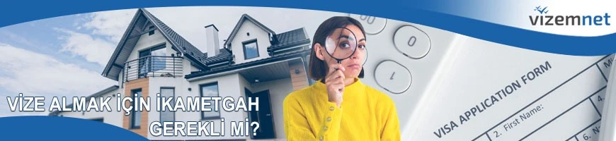 Vize Almak için İkametgah Gerekli Mi