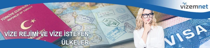 Vize Rejimi ve Vize İsteyen Ülkeler