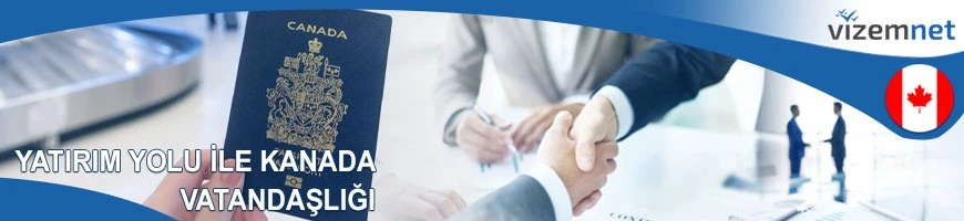 Yatırım Yolu ile Kanada Vatandaşlığı