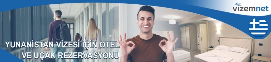 Yunanistan Vizesi için Otel ve Uçak Rezervasyonu