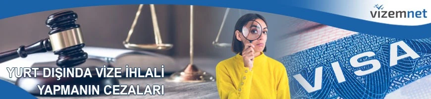 Yurt Dışında Vize İhlali Yapmanın Cezaları